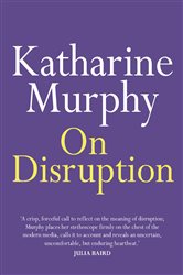 Book cover: On Disruption, by Katharine Murphy (preview)