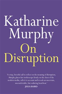 Book cover: On Disruption, by Katharine Murphy (preview)
