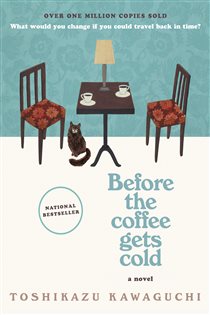 Book cover: Before the Coffee Gets Cold (Book 1 of Before the Coffee Gets Cold Series) by Toshikazu Kawaguchi (preview)