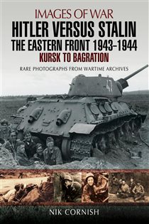 Book cover: Hitler Versus Stalin: The Eastern Front, 1943–1944, by Nik Cornish (preview)