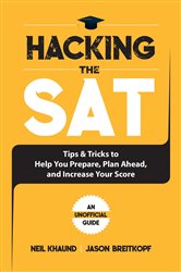 Hacking the SAT: Tips and Tricks to Help You Prepare, Plan Ahead, and Increase Your Score