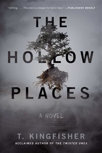 Book cover: The Hollow Places, by T. Kingfisher (preview)