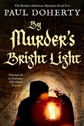 Book cover: By Murder's Bright Light (Book 5 of The Brother Athelstan Mysteries) by Paul Doherty (preview)
