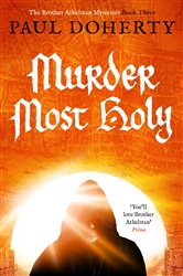 Book cover: Murder Most Holy (Book 3 of The Brother Athelstan Mysteries) by Paul Doherty (preview)
