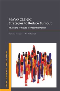 Book cover: Mayo Clinic Strategies To Reduce Burnout, by Swensen, Stephen MD, MMM (preview)