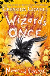 Book cover: The Wizards of Once: Never and Forever (Book 4 of The Wizards of Once) by Cressida Cowell (preview)