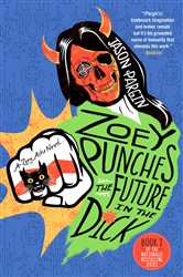 Book cover: Zoey Punches the Future in the Dick (Book 2 of Zoey Ashe) by Jason Pargin (preview)