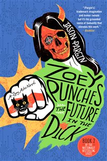 Book cover: Zoey Punches the Future in the Dick (Book 2 of Zoey Ashe) by Jason Pargin (preview)