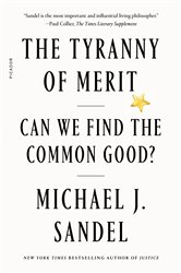 The Tyranny of Merit: What&#x27;s Become of the Common Good?