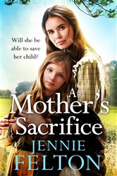 Book cover: A Mother's Sacrifice, by Jennie Felton (preview)