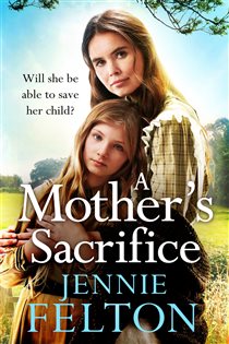 Book cover: A Mother's Sacrifice, by Jennie Felton (preview)