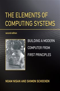 Book cover: The Elements of Computing Systems, second edition, by Noam Nisan (preview)