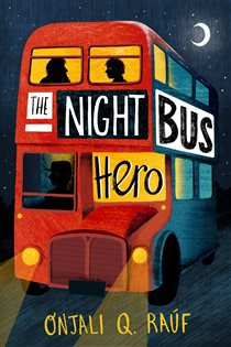 Book cover: The Night Bus Hero, by Onjali Q. Raúf (preview)