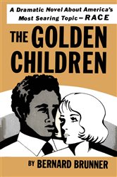 The Golden Children: A Dramatic Novel About America&#x27;s Most Searing Topic - RACE