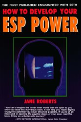 How to Develop Your ESP Power: The First Published Encounter with SETH