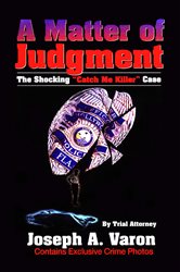 A Matter of Judgment: The Shocking &quot;Catch Me Killer&quot; Case