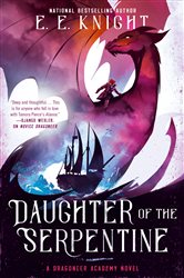 Book cover: Daughter of the Serpentine (Book 2 of A Dragoneer Academy Novel) by E.E. Knight (preview)
