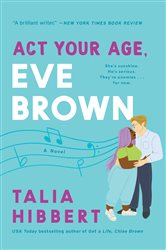 Book cover: Act Your Age, Eve Brown (Book 3 of The Brown Sisters) by Talia Hibbert (preview)