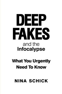 Book cover: Deep Fakes and the Infocalypse, by Nina Schick (preview)