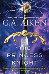 Book cover: The Princess Knight (Book 2 of The Scarred Earth Saga) by G.A. Aiken (preview)