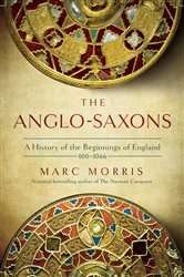 Book cover: The Anglo-Saxons, by Marc Morris (preview)