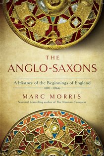 Book cover: The Anglo-Saxons, by Marc Morris (preview)