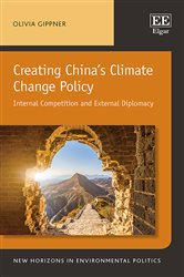 Creating China&#x2019;s Climate Change Policy: Internal Competition and External Diplomacy
