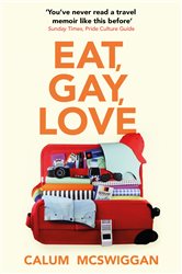 Book cover: Eat, Gay, Love, by Calum McSwiggan (preview)