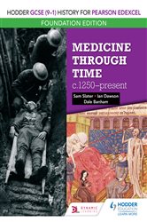 Hodder GCSE (9&#x2013;1) History for Pearson Edexcel Foundation Edition: Medicine through time c.1250&#x2013;present