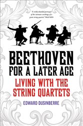 Book cover: Beethoven for a Later Age, by Edward Dusinberre (preview)