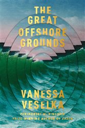 Book cover: The Great Offshore Grounds, by Vanessa Veselka (preview)