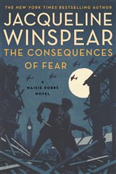Book cover: The Consequences of Fear (Book 16 of Maisie Dobbs) by Jacqueline Winspear (preview)