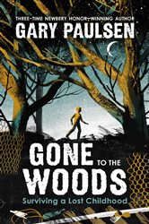 Gone to the Woods: Surviving a Lost Childhood