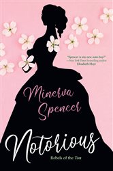 Book cover: Notorious (Book 1 of Rebels of the Ton) by Minerva Spencer (preview)