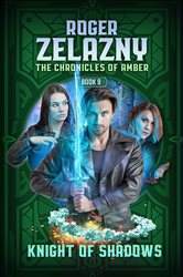 Book cover: Knight of Shadows (Book 9 of Chronicle of Amber) by Roger Zelazny (preview)