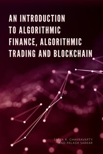 Book cover: An Introduction to Algorithmic Finance, Algorithmic Trading and Blockchain, by Satya Chakravarty (preview)
