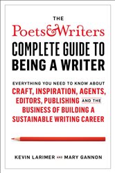 Book cover: Poets & Writers Complete Guide to Being A Writer, by Kevin Larimer (preview)
