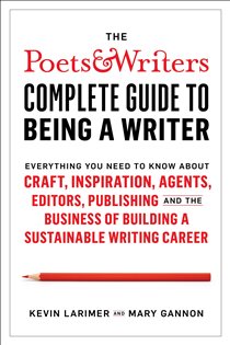 Book cover: Poets & Writers Complete Guide to Being A Writer, by Kevin Larimer (preview)