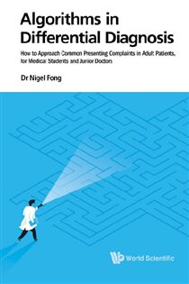 Book cover: Algorithms In Differential Diagnosis : How To Approach Common Presenting Complaints In Adult Patients, For Medical Students And Junior Doctors, by Nigel Fong (preview)
