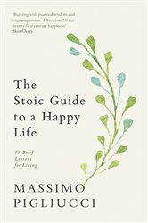 Book cover: The Stoic Guide to a Happy Life, by Massimo Pigliucci (preview)