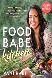 Food Babe Kitchen: More than 100 Delicious, Real Food Recipes to Change Your Body and Your Life: THE NEW YORK TIMES BESTSELLER