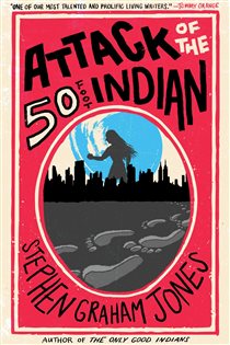 Book cover: Attack of the 50 Foot Indian, by Stephen Graham Jones (preview)