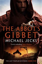 Book cover: The Abbot's Gibbet (Book 5 of The Last Templar Mysteries) by Michael Jecks (preview)