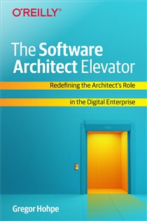 Book cover: The Software Architect Elevator, by Gregor Hohpe (preview)