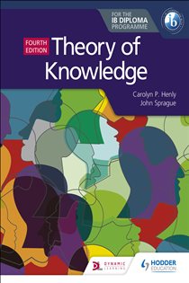 Book cover: Theory of Knowledge for the IB Diploma Fourth Edition, by Carolyn P. Henly (preview)