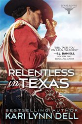 Book cover: Relentless in Texas (Book 6 of Texas Rodeo) by Kari Lynn Dell (preview)