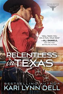 Book cover: Relentless in Texas (Book 6 of Texas Rodeo) by Kari Lynn Dell (preview)