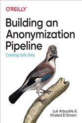 Book cover: Building an Anonymization Pipeline, by Luk Arbuckle (preview)