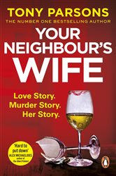 Book cover: Your Neighbour’s Wife, by Tony Parsons (preview)