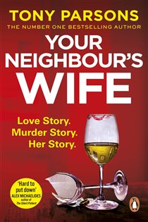 Book cover: Your Neighbour’s Wife, by Tony Parsons (preview)